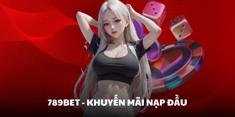 Khuyến mãi nạp đầu cho nhà cái 789Bet Khuyến mãi nạp đầu cho nhà cái 789Bet