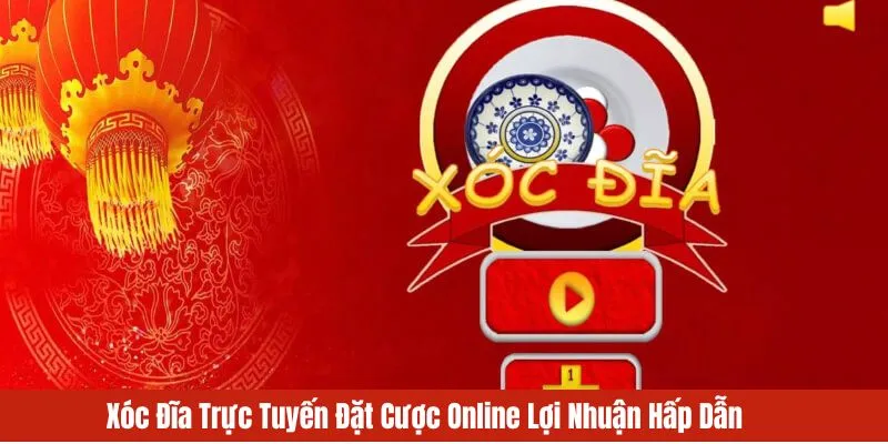 Xóc đĩa online là hình thức quá quen mặt với nhiều tín đồ