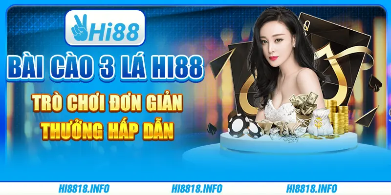 Bài cào 3 lá hi88 - trò chơi đơn giản, thưởng hấp dẫn