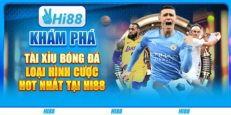 Khám phá Tài Xỉu bóng đá loại hình cược hot nhất tại hi88