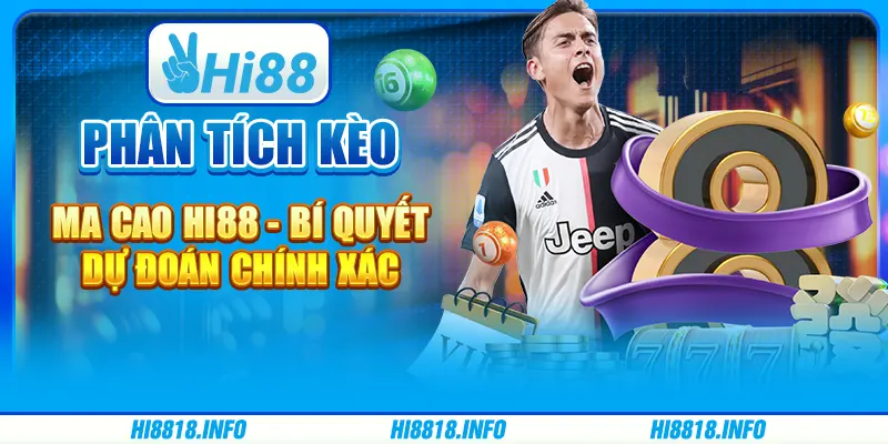 Phân Tích Kèo Ma Cao Hi88 - Bí Quyết Dự Đoán Chính Xác