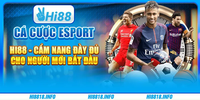 Cá cược esport hi88 - cẩm nang đầy đủ cho người mới bắt đầu
