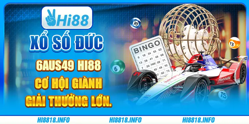 Xổ số đức 6aus49 hi88 - cơ hội giành giải thưởng lớn