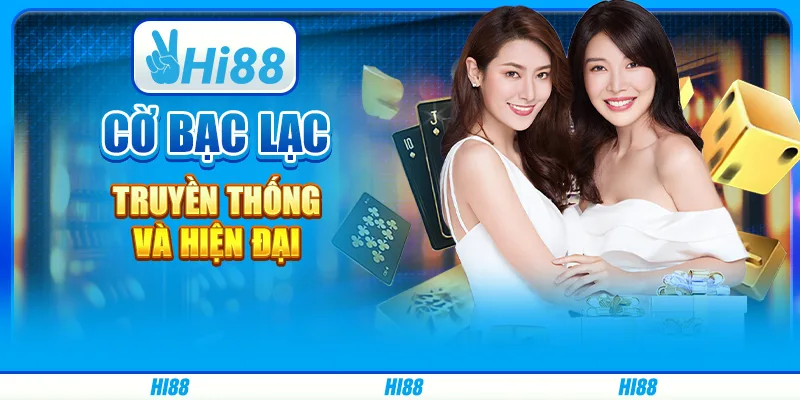 Cờ Bạc Lạc Hi88 - Game Bài Truyền Thống Và Hiện Đại