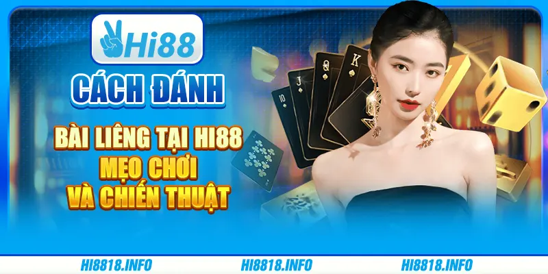 Cách Đánh Bài Liêng tại Hi88 - Mẹo Chơi Và Chiến Thuật