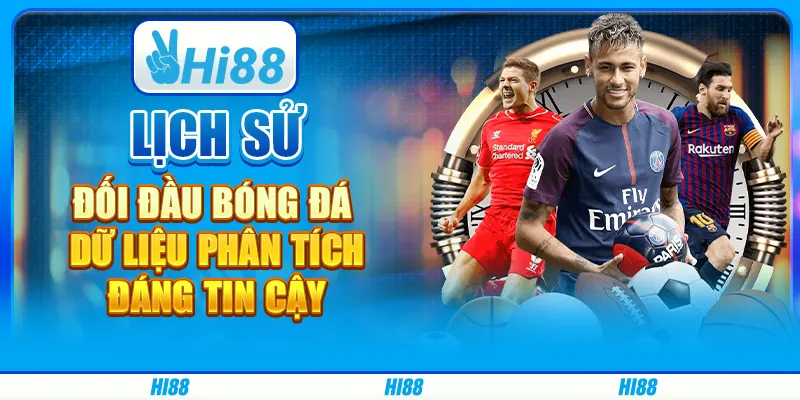 Lịch Sử Đối Đầu Bóng Đá - Dữ Liệu Phân Tích Đáng Tin Cậy