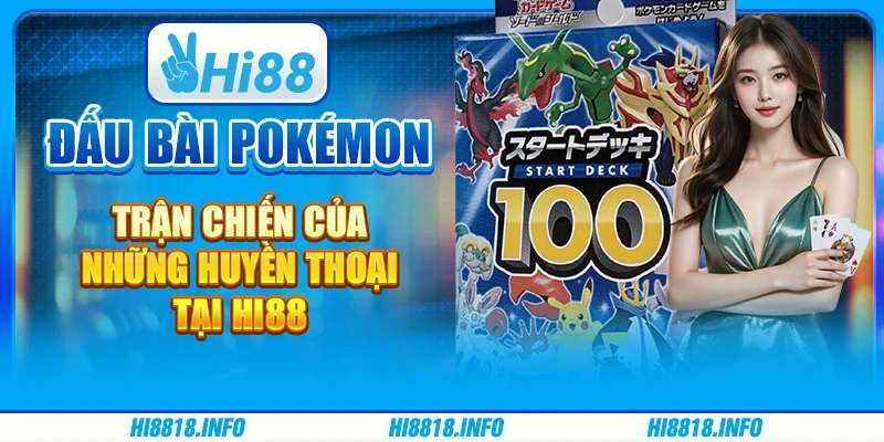 Đấu Bài Pokémon - Trận Chiến Của Những Huyền Thoại tại HI88