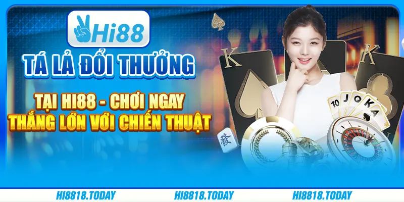 Tá Lả Đổi Thưởng - Chơi Vui Nhận Thưởng Lớn Từ Hi88