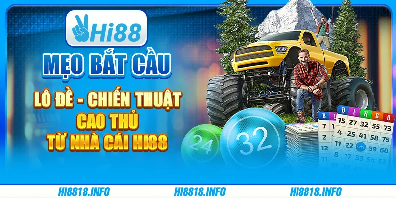 Mẹo Bắt Cầu Lô Đề - Chiến Thuật Cao Thủ Từ Nhà Cái Hi88