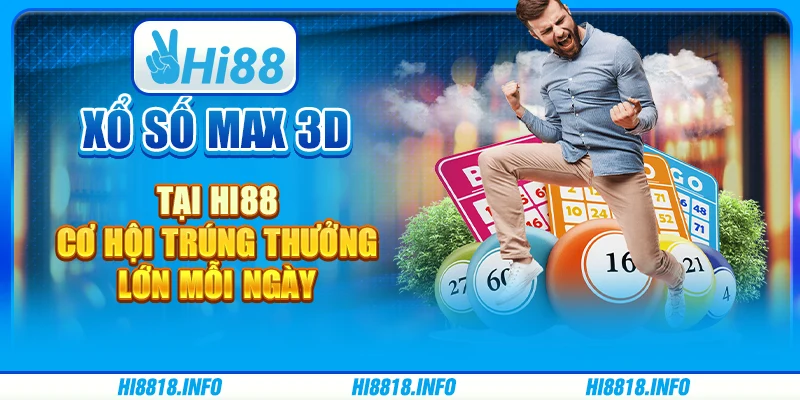 Xổ Số Max 3D tại HI88 - Cơ Hội Trúng Thưởng Lớn Mỗi Ngày