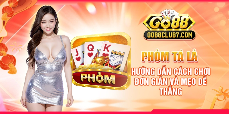 phom-ta-la-huong-dan-cach-choi-don-gian-va-meo-de-thang