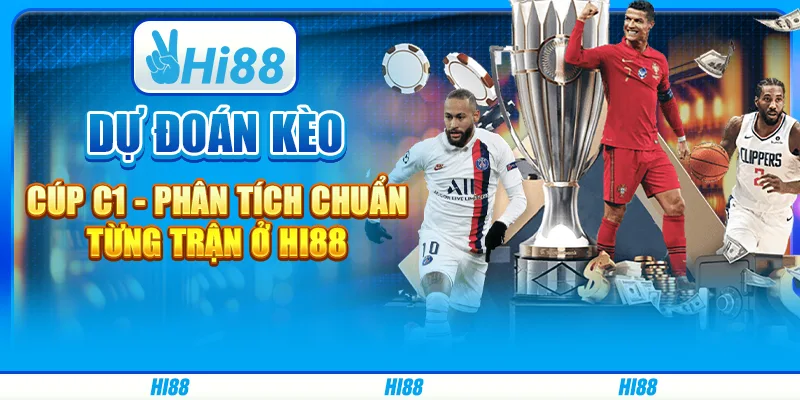 Dự đoán kèo cúp C1 - phân tích chuẩn từng trận ở Hi88