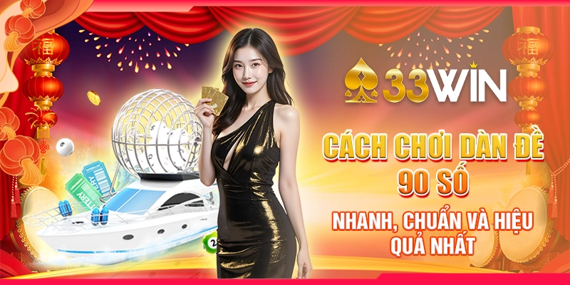 Cách chơi dàn đề 90 số nhanh, chuẩn và hiệu quả nhất